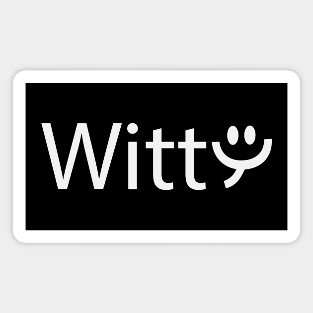 Witty being witty artwork Magnet by D1FF3R3NT